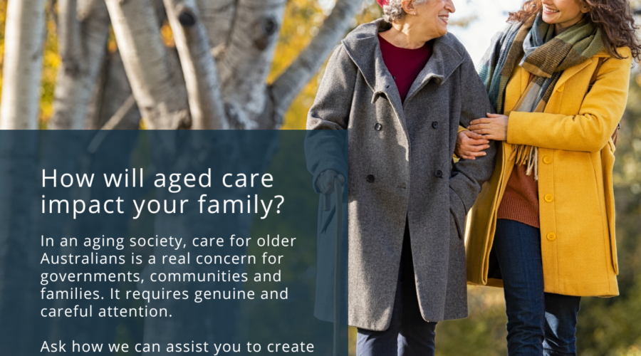 How will Aged care impact your family?